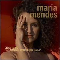 Close to Me - Maria Mendes