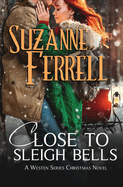 Close To Sleigh Bells: A Westen Series Christmas Novel