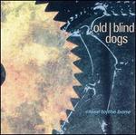 Close to the Bone - Old Blind Dogs