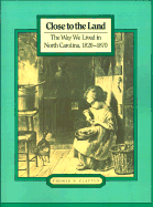 Close to the Land: The Way We Lived in North Carolina, 1820-1870