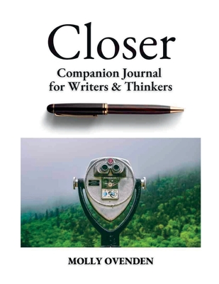 Closer: Companion Journal for Writers & Thinkers - Ovenden, Molly