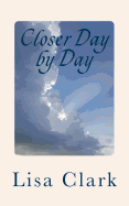 Closer Day by Day: 91 Simple Devotionals for Complicated Lives