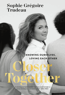 Closer Together: Knowing Ourselves, Loving Each Other