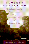 Closest Companion: He Unknown Story of the Intimate Relationship Between Franklin Roosevelt and Margaret Suckley - Ward, Geoffrey C, and Roosevelt, Franklin D, Jr., and Suckley, Margaret