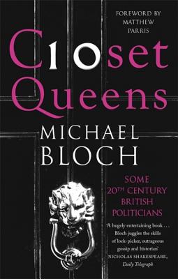 Closet Queens: Some 20th Century British Politicians - Bloch, Michael