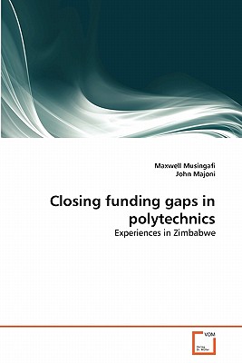 Closing funding gaps in polytechnics - Musingafi, Maxwell, and Majoni, John
