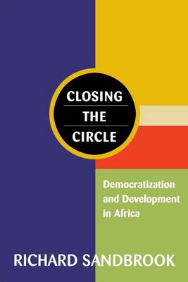 Closing the Circle: Democratization and Development in Africa - Sandbrook, Richard