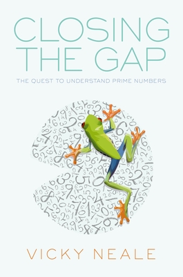 Closing the Gap: The Quest to Understand Prime Numbers - Neale, Vicky