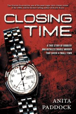 Closing Time: A True Story of Robbery and Double Murder - Paddock, Anita