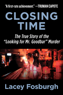 Closing Time: The True Story of the "Looking for Mr. Goodbar" Murder