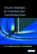 Closure Strategies for Turbulent and Transitional Flows - Launder, B E (Editor), and Sandham, N D (Editor)