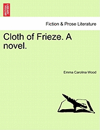 Cloth of Frieze. a Novel.