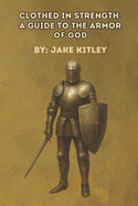 Clothed in Strength: A Guide to the Armor of God