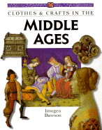 Clothes & Crafts in the Middle Ages - Dawson, Imogen