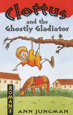 Clottus and the Ghostly Gladiator - Jungman, Ann