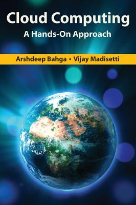 Cloud Computing: A Hands-On Approach - Bahga, Arshdeep, and Madisetti, Vijay