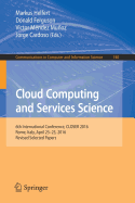 Cloud Computing and Services Science: 6th International Conference, Closer 2016, Rome, Italy, April 23-25, 2016, Revised Selected Papers