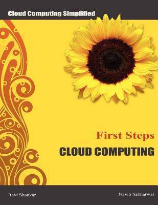 Cloud Computing First Steps: Cloud Computing for beginners - Sabharwal, Navin, Mr., and Shankar, Ravi