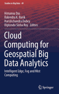 Cloud Computing for Geospatial Big Data Analytics: Intelligent Edge, Fog and Mist Computing