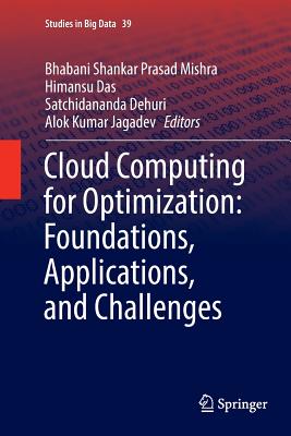Cloud Computing for Optimization: Foundations, Applications, and Challenges - Mishra, Bhabani Shankar Prasad (Editor), and Das, Himansu (Editor), and Dehuri, Satchidananda (Editor)