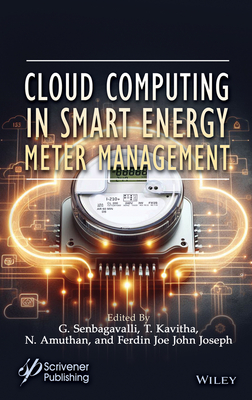 Cloud Computing in Smart Energy Meter Management - Senbagavalli, G (Editor), and Kavitha, T (Editor), and Amuthan, N (Editor)