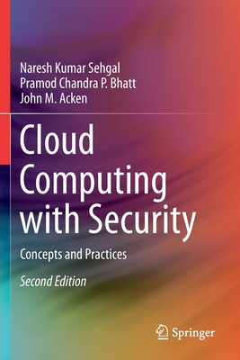 Cloud Computing with Security: Concepts and Practices - Sehgal, Naresh Kumar, and Bhatt, Pramod Chandra P, and Acken, John M