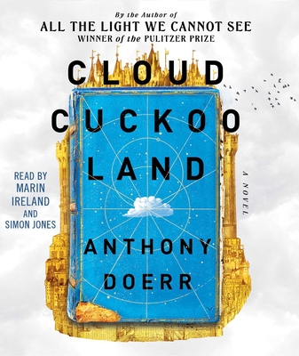 Cloud Cuckoo Land - Doerr, Anthony, and Ireland, Marin (Read by), and Jones, Simon (Read by)