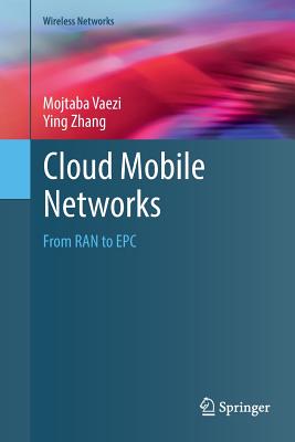 Cloud Mobile Networks: From Ran to Epc - Vaezi, Mojtaba, and Zhang, Ying