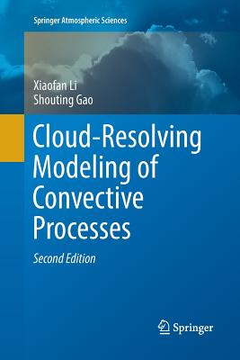 Cloud-Resolving Modeling of Convective Processes - Li, Xiaofan, and Gao, Shouting