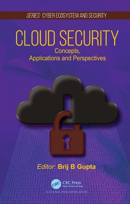 Cloud Security: Concepts, Applications and Perspectives - Gupta, Brij B (Editor)