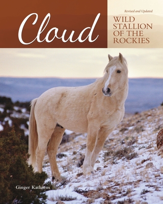 Cloud: Wild Stallion of the Rockies, Revised and Updated - Kathrens, Ginger