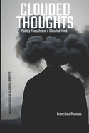 Clouded Thoughts: Poetry Thoughts of a Clouded Mind - Clouded Thoughts Extended Edition