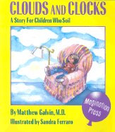 Clouds and Clocks: A Story for Children Who Soil - Galvin, Matthew R