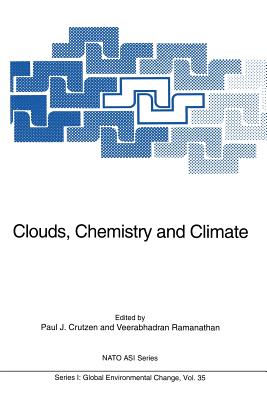 Clouds, Chemistry and Climate - Crutzen, Paul J (Editor), and Ramanathan, Veerabhadran (Editor)