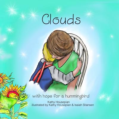 Clouds: with hope for a hummingbird - Stiansen, Jon