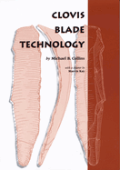 Clovis Blade Technology: A Comparative Study of the Keven Davis Cache, Texas