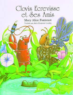 Clovis Ecrevisse Et Ses Amis - Fontenot, Mary Alice, and Graves, Keith (Illustrator)