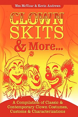 Clown Skits & More... - Andrews, Kevin, and McVicar, Wes