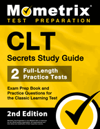 Clt Secrets Study Guide: Exam Prep Book and Practice Questions for the Classic Learning Test [2nd Edition]