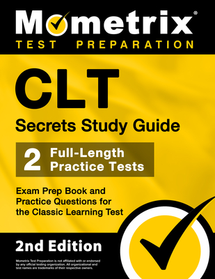 CLT Secrets Study Guide: Exam Prep Book and Practice Questions for the Classic Learning Test [2nd Edition] - Bowling, Matthew (Editor)