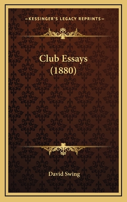 Club Essays (1880) - Swing, David