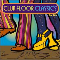 Club Floor Classics: The 70's - Various Artists
