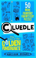 Cluedle - The Case of the Golden Pomegranate: 50 More Fiendishly Fun Mystery Puzzles