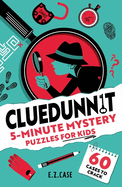 Cluedunnit: 5-Minute Mystery Puzzles for Kids