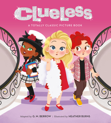 Clueless: A Totally Classic Picture Book - Berrow, G M (Adapted by), and Heckerling, Amy