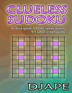 Clueless Sudoku: 65 Extra Special Sudoku Variant Puzzles