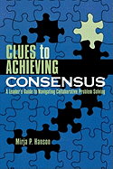 Clues to Achieving Consensus: A Leader's Guide to Navigating Collaborative Problem Solving