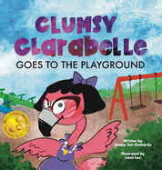 Clumsy Clarabelle Goes to the Playground: A funny interactive lesson about lies and consequences