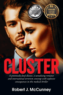 Cluster: A potentially fatal disease, a tantalizing romance and international terrorism converge with explosive consequences in this medical thriller