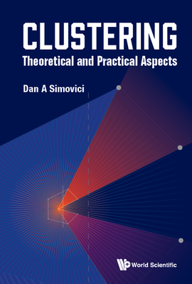 Clustering: Theoretical and Practical Aspects - Dan a Simovici